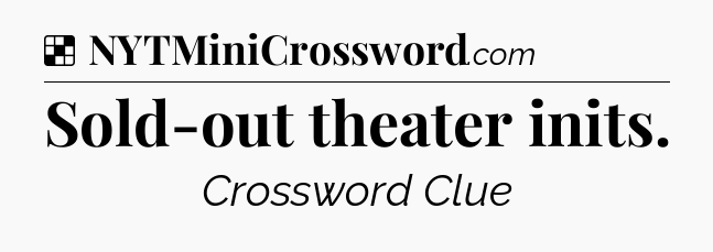 Solution: Sold-out theater inits - NYT Crossword