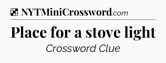 Solution: Place for a stove light - NYT Crossword