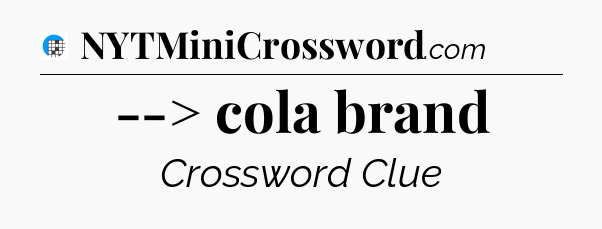 --> cola brand Crossword Clue