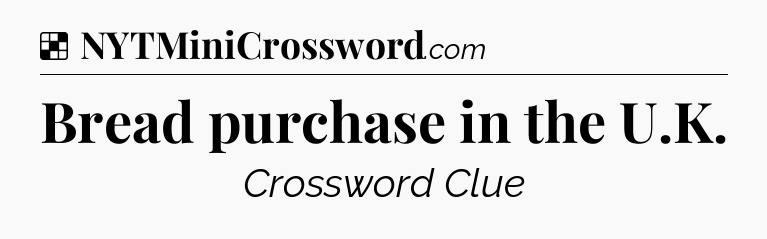 Solution: Bread purchase in the U.K - NYT Crossword