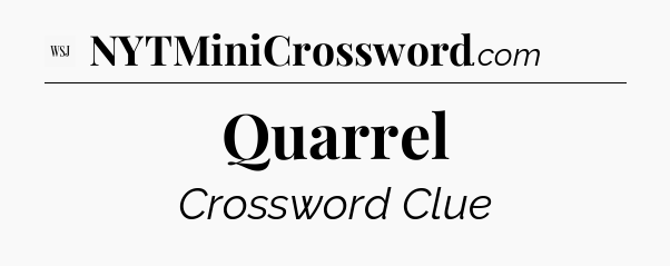 Quarrel - WSJ Crossword
