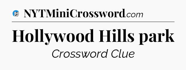 Hollywood Hills park Crossword Clue