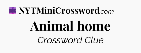 Animal home - Thomas Joseph Crossword