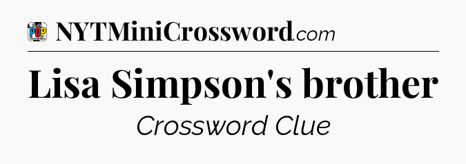 Lisa Simpson's brother Crossword Clue