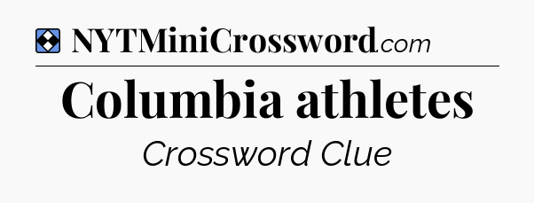 Solution: Columbia athletes - NYT Mini Crossword