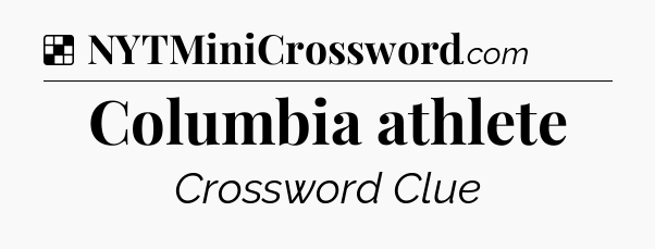 Solution: Columbia athlete - NYT Crossword