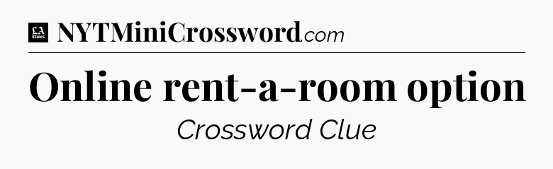 Online rent-a-room option - LA Times Crossword