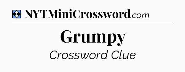 Solution: Grumpy - NYT Mini Crossword