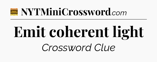 Emit coherent light - Eugene Sheffer Crossword