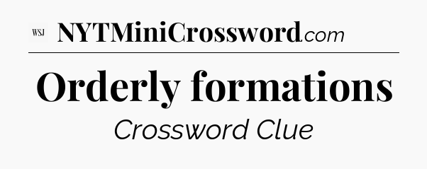 Orderly formations - WSJ Crossword