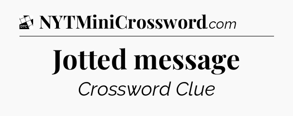 Jotted message - Daily Themed Classic Crossword