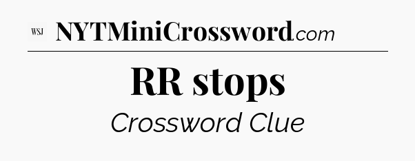 RR stops - WSJ Crossword