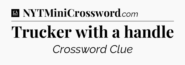 Trucker with a handle - LA Times Crossword