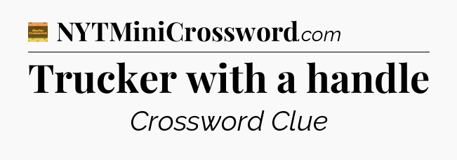 Trucker with a handle crossword clue Eugene Sheffer