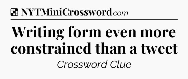 Solution: Writing form even more constrained than a tweet - NYT Crossword