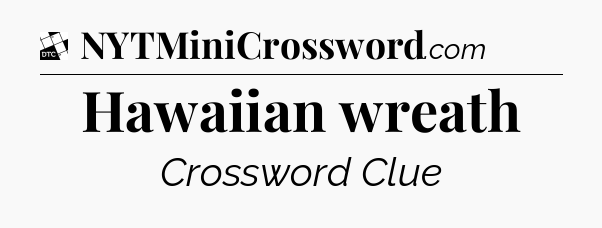 Hawaiian wreath - Daily Themed Classic Crossword