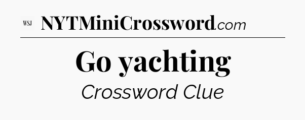 Go yachting - WSJ Crossword