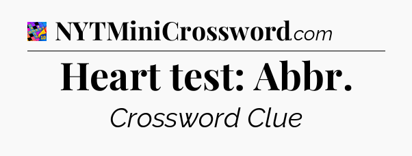 Heart test: Abbr Crossword Clue