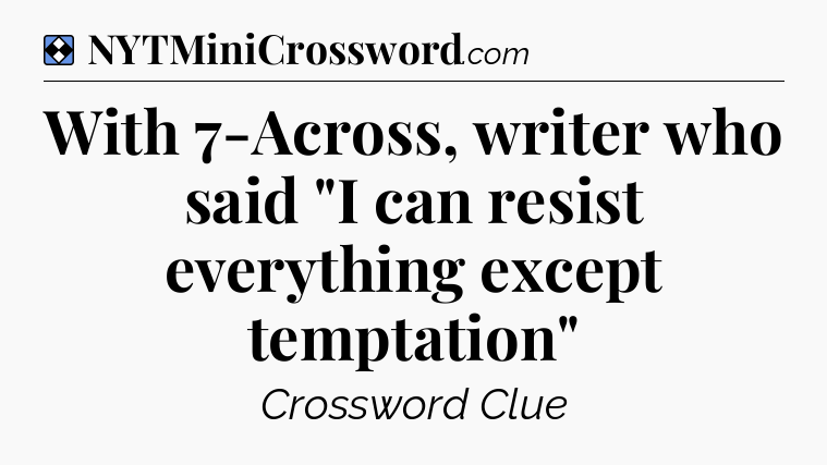 Solution: With 7-Across, writer who said 