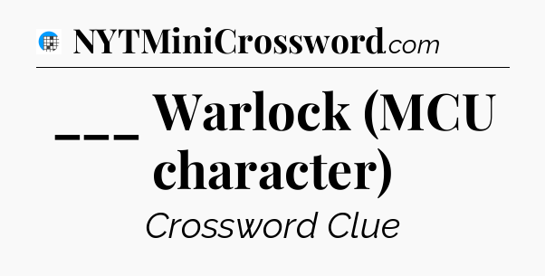 ___ Warlock (MCU character) Crossword Clue