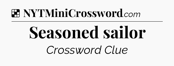 Solution: Seasoned sailor - NYT Crossword