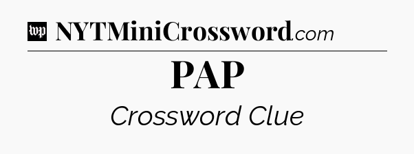 PAP Crossword Clue
