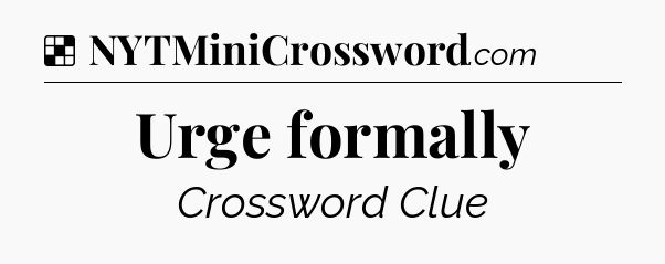 Solution: Urge formally - NYT Crossword