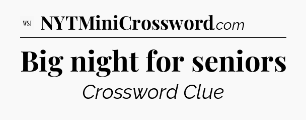 Big night for seniors - WSJ Crossword