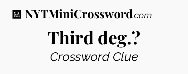 Third deg - LA Times Crossword