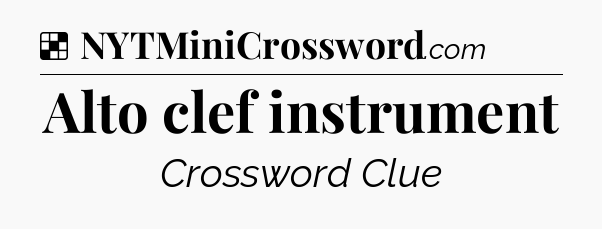 Solution: Alto clef instrument - NYT Crossword