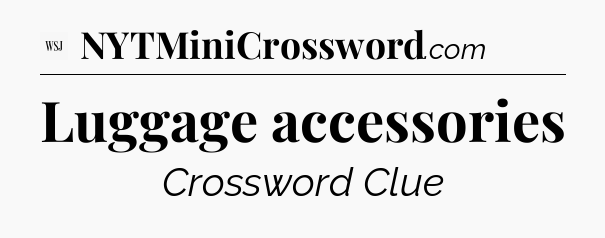 Luggage accessories - WSJ Crossword
