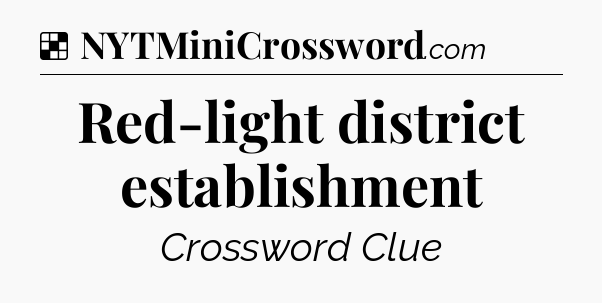Solution: Red-light district establishment - NYT Crossword