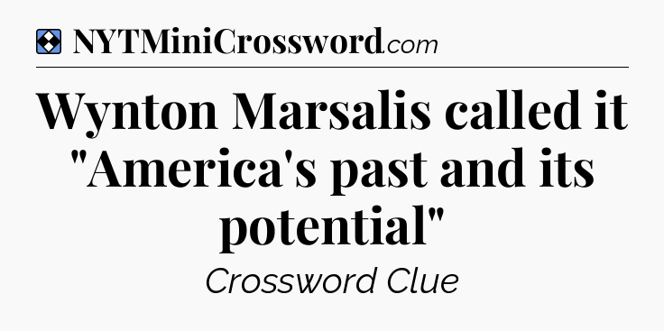 Solution: Wynton Marsalis called it 