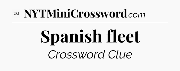 Spanish fleet - WSJ Crossword