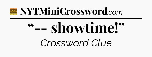 “-- showtime!” - Eugene Sheffer Crossword