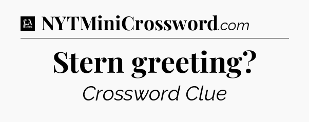 Stern greeting - LA Times Crossword