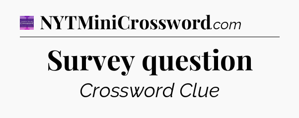 Survey question - Thomas Joseph Crossword