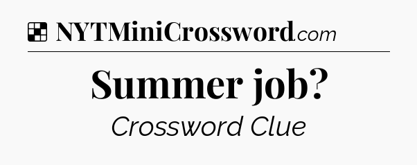 Solution: Summer job - NYT Crossword