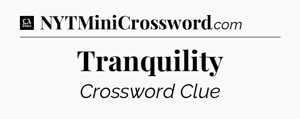 Tranquility - LA Times Crossword