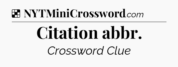Solution: Citation abbr - NYT Crossword