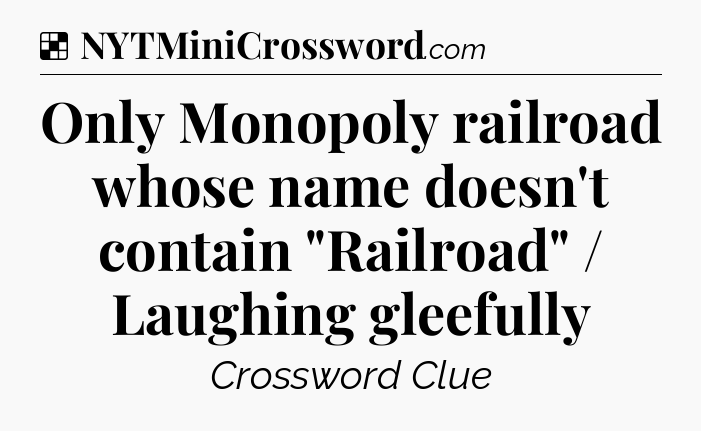 Solution: Only Monopoly railroad whose name doesn't contain 