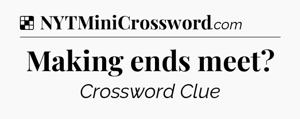 Solution: Making ends meet - NYT Crossword