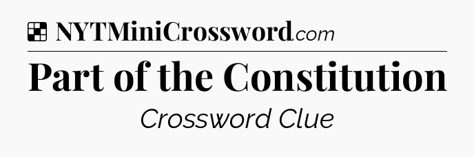Solution: Part of the Constitution - NYT Crossword