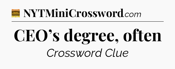 CEO’s degree, often - Eugene Sheffer Crossword