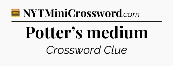 Potter’s medium - Eugene Sheffer Crossword