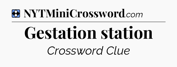 Solution: Gestation station - NYT Mini Crossword
