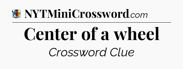 Center of a wheel Crossword Clue