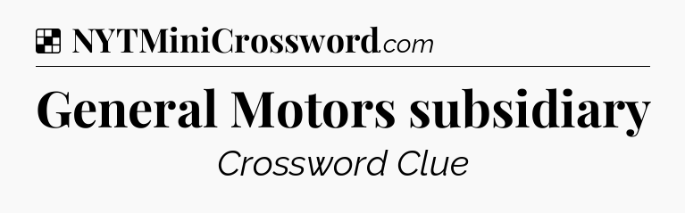 General Motors subsidiary NYT Crossword