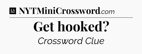 Get hooked - LA Times Crossword