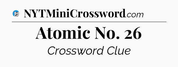 Atomic No. 26 Crossword Clue
